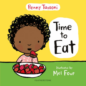 Time To Eat: Exploring New Foods Can Be Fun With This Delightful Picture Book Time To Eat: Exploring New Foods Can Be Fun With This Delightful Picture Book