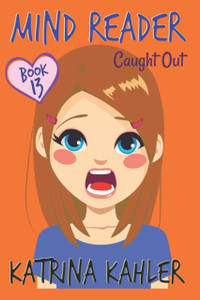 Mind Reader - Book 13: Caught Out!: (Diary Book For Girls Aged 9-12)