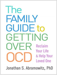 The Family Guide To Getting Over Ocd: Reclaim Your Life And Help Your Loved One