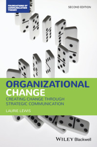 Organizational Change: Creating Change Through Strategic Communication Organizational Change: Creating Change Through Strategic Communication