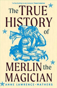 The True History Of Merlin The Magician The True History Of Merlin The Magician