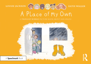 A Place Of My Own: A Thought Bubbles Picture Book About Safe Spaces A Place Of My Own: A Thought Bubbles Picture Book About Safe Spaces