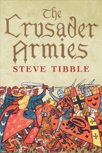 The Crusader Armies: 1099-1187 The Crusader Armies: 1099-1187