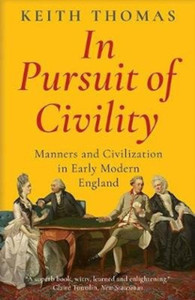 In Pursuit Of Civility: Manners And Civilization In Early Modern England In Pursuit Of Civility: Manners And Civilization In Early Modern England