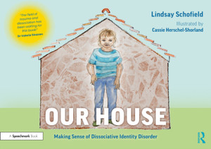 Our House: Making Sense Of Dissociative Identity Disorder Our House: Making Sense Of Dissociative Identity Disorder