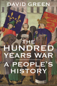 The Hundred Years War: A People'S History The Hundred Years War: A People'S History
