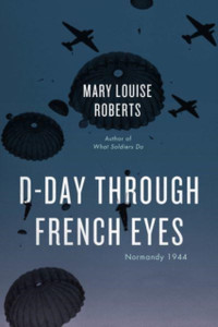 D-Day Through French Eyes: Normandy 1944 D-Day Through French Eyes: Normandy 1944