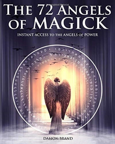 The 72 Angels Of Magick: Instant Access To The Angels Of Power