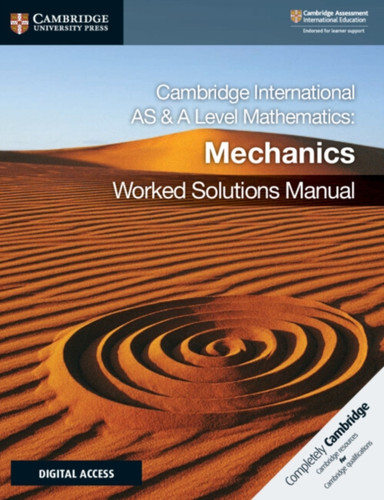 Cambridge International As & A Level Mathematics Mechanics Worked Solutions Manual With Digital Access (2 Years)