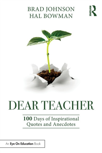 Dear Teacher: 100 Days Of Inspirational Quotes And Anecdotes