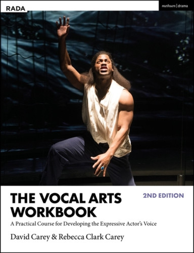 The Vocal Arts Workbook: A Practical Course For Developing The Expressive Actor'S Voice - 9781350178489
