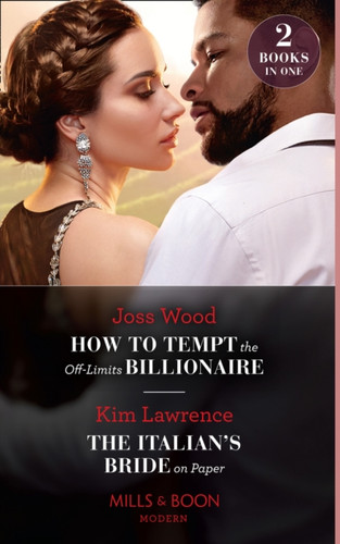 How To Tempt The Off-Limits Billionaire / The Italian'S Bride On Paper: How To Tempt The Off-Limits Billionaire (South Africa'S Scandalous Billionaires) / The Italian'S Bride On Paper