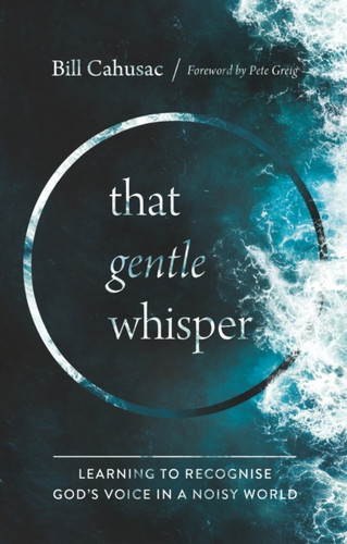 That Gentle Whisper: Learning To Recognize God'S Voice In A Noisy World