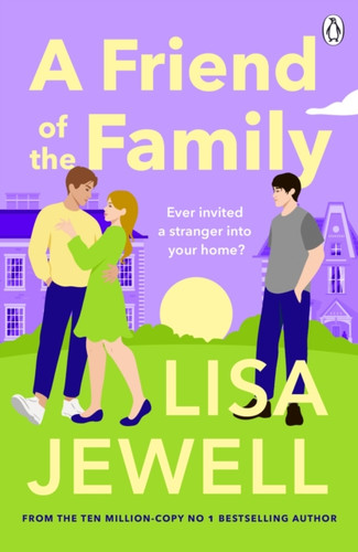 A Friend of the Family: The addictive and emotionally satisfying page-turner that will have you hooked