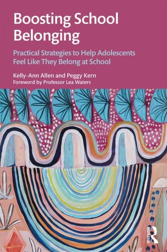 Boosting School Belonging: Practical Strategies to Help Adolescents Feel Like They Belong at School