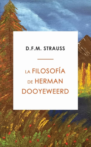 La Filosofia De Herman Dooyeweerd