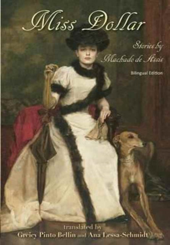 Miss Dollar: Stories By Machado De Assis--Bilingual Edition