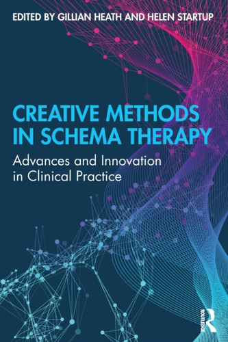 Creative Methods In Schema Therapy: Advances And Innovation In Clinical Practice