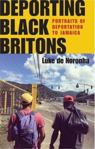 Deporting Black Britons: Portraits Of Deportation To Jamaica
