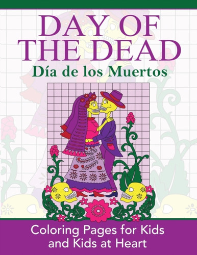 Day of the Dead: Dia de los Muertos: Coloring Pages for Kids and Kids at Heart