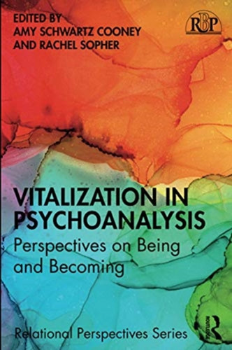 Vitalization In Psychoanalysis: Perspectives On Being And Becoming