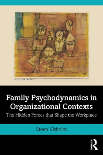 Family Psychodynamics In Organizational Contexts: The Hidden Forces That Shape The Workplace