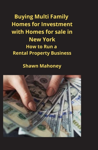 Buying Multi Family Homes For Investment With Homes For Sale In New York: How To Run A Rental Property Business