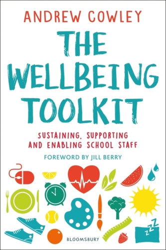 The Wellbeing Toolkit: Sustaining, Supporting And Enabling School Staff