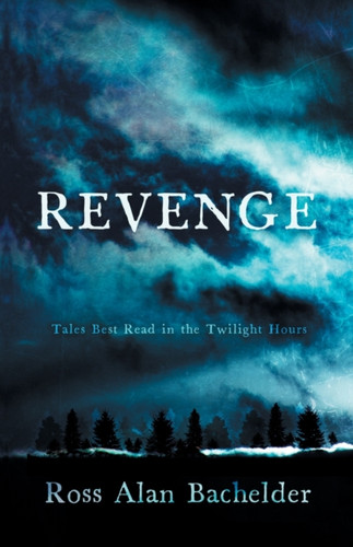 Revenge: Tales Best Read In The Twilight Hours