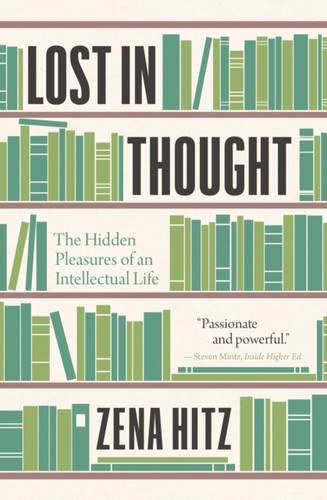 Lost In Thought: The Hidden Pleasures Of An Intellectual Life