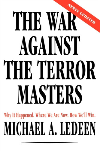 The War Against The Terror Masters: Why It Happened. Where We Are Now. How We'Ll Win.