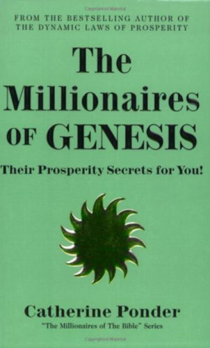 The Millionaires Of Genesis - The Millionaires Of The Bible Series Volume 1: Their Prosperity Secrets For You! The Millionaires Of Genesis - The Millionaires Of The Bible Series Volume 1: Their Prosperity Secrets For You!