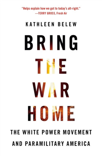 Bring The War Home: The White Power Movement And Paramilitary America - 9780674237698 Bring The War Home: The White Power Movement And Paramilitary America - 9780674237698