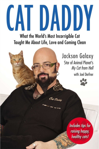 Cat Daddy: What The World'S Most Incorrigible Cat Taught Me About Life, Love, And Coming Clean Cat Daddy: What The World'S Most Incorrigible Cat Taught Me About Life, Love, And Coming Clean