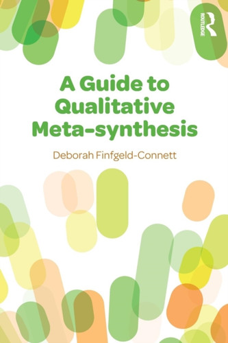 A Guide To Qualitative Meta-Synthesis