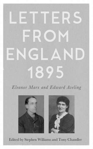 Letters From England, 1895: Eleanor Marx And Edward Aveling