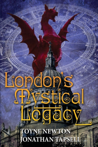 London'S Mystical Legacy: Alternative Biography Of London