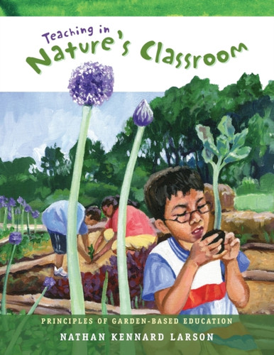 Teaching In Nature'S Classroom: Principles Of Garden-Based Education