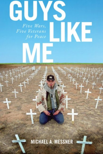 Guys Like Me: Five Wars, Five Veterans For Peace