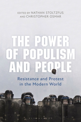 The Power Of Populism And People: Resistance And Protest In The Modern World - 9781350202009