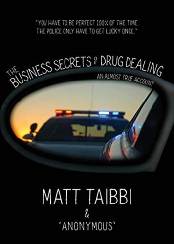 The Business Secrets Of Drug Dealing: An Almost True Account