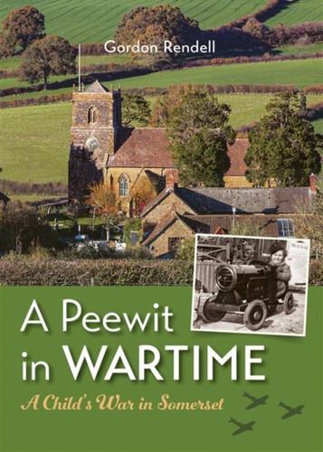 A Peewit In Wartime: A Child'S War In Somerset