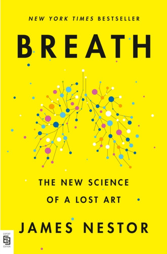 Breath: The New Science Of A Lost Art - 9780593420218