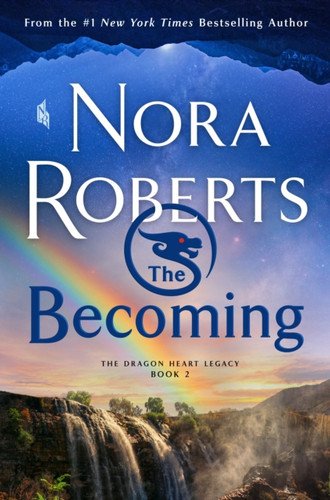 The Becoming: The Dragon Heart Legacy, Book 2 The Becoming: The Dragon Heart Legacy, Book 2