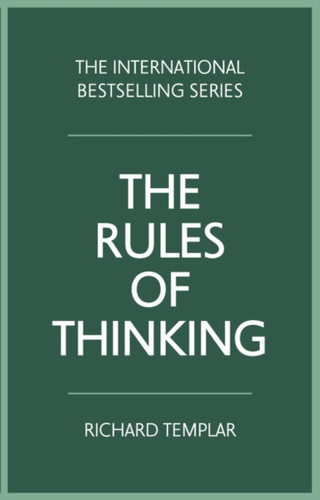 The Rules Of Thinking: A Personal Code To Think Yourself Smarter, Wiser And Happier