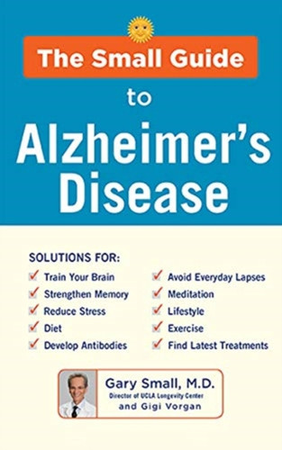 The Small Guide To Alzheimer'S Disease