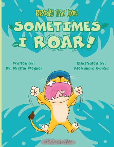 Brody the Lion: Sometimes I ROAR!