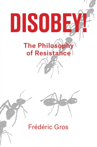 Disobey!: A Philiosophy Of Resistance