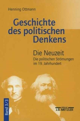 Geschichte des politischen Denkens: Band 3.3: Die Neuzeit. Die politischen Stromungen im 19. Jahrhundert
