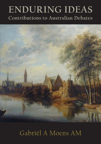 Enduring Ideas: Contributions To Australian Debates